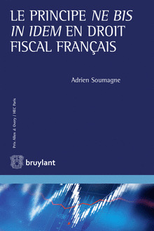 Couverture de l’ouvrage Le principe ne bis in idem en droit fiscal français