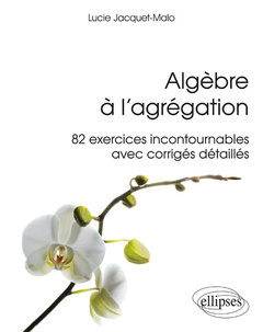 Cover of the book Algèbre à l'agrégation : 82 exercices incontournables - avec corrigés détaillés