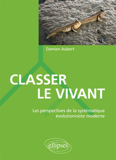 Cover of the book Classer le vivant - Les perspectives de la systématique évolutionniste moderne