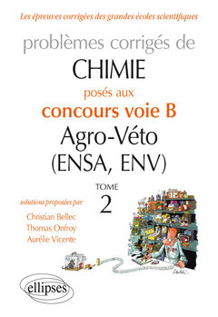 Cover of the book Chimie. Problèmes corrigés posés au concours voie B Agro-Véto (ENSA et ENV) de 2012-2016 - Tome 2
