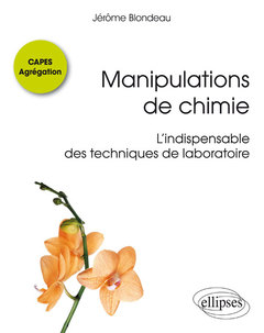 Couverture de l’ouvrage Manipulations de chimie - CAPES Agrégation - L'indispensable des techniques de laboratoire