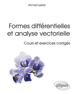 Couverture de l’ouvrage Formes différentielles et analyse vectorielle - Cours et exercices corrigés