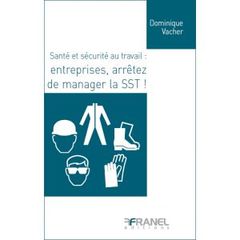 Cover of the book Santé et sécurité au travail : Entreprises, arrêtez de manager la SST!