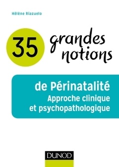 Couverture de l’ouvrage 35 grandes notions de Périnatalité - Approche clinique et psychopathologique