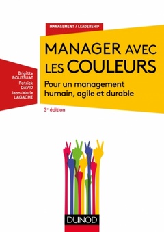 Couverture de l’ouvrage Manager avec les couleurs - 3e éd. - Pour un management humain, agile et durable