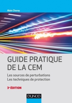 Couverture de l’ouvrage Guide pratique de la CEM - 3e éd. - Les sources de perturbations. Les techniques de protection.