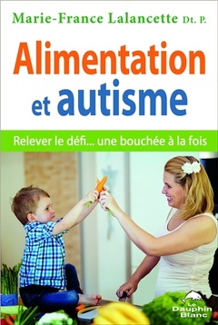 Couverture de l’ouvrage Alimentation et autisme - Relever le défi... une bouchée à la fois