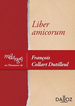 Couverture de l’ouvrage Liber amicorum - Mélanges en l'honneur de François Collart Dutilleul