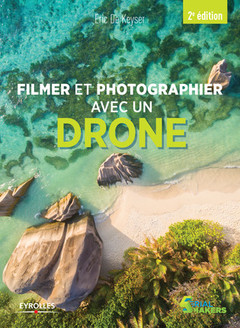 Couverture de l’ouvrage FILMER ET PHOTOGRAPHIER AVEC UN DRONE