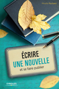 Cover of the book Ecrire une nouvelle et se faire publier