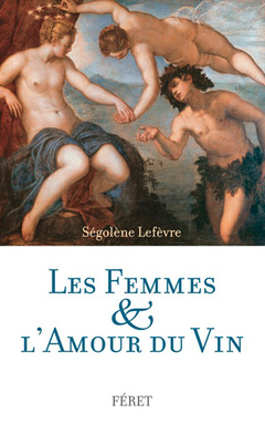 Cover of the book Les femmes & l'amour du vin