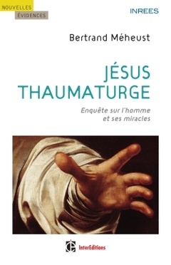 Cover of the book Jésus thaumaturge - Enquête sur l'homme et ses miracles