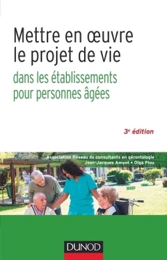 Cover of the book Mettre en oeuvre le projet de vie - 3e éd. - Dans les établissements pour personnes âgées