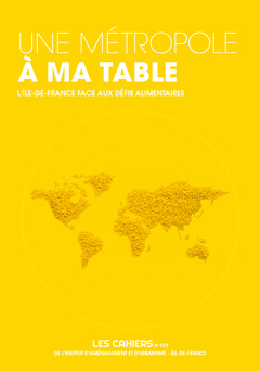 Couverture de l’ouvrage Une Métropole à ma table -L'Ile-de-France face aux défis alimentaires