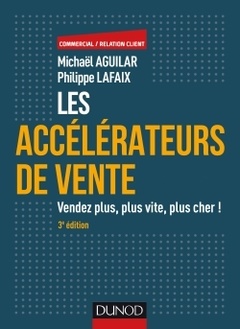 Cover of the book Les accélérateurs de vente - 3e éd. - Vendez plus, plus vite, plus cher !