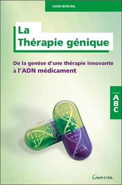 Cover of the book La Thérapie génique - De la genèse d'une thérapie innovante à l'ADN médicament - ABC