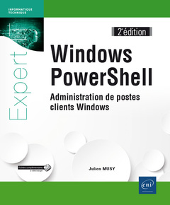 Couverture de l’ouvrage Windows PowerShell - Administration de postes clients Windows (2e édition)