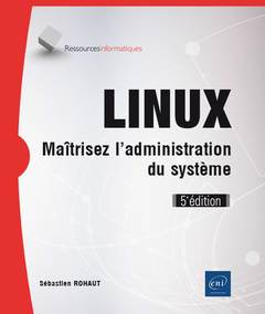 Couverture de l’ouvrage LINUX - Maîtrisez l'administration du système (5e édition)