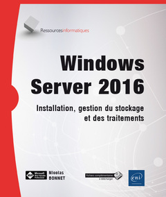 Cover of the book Windows Server 2016 - Installation, gestion du stockage et des traitements
