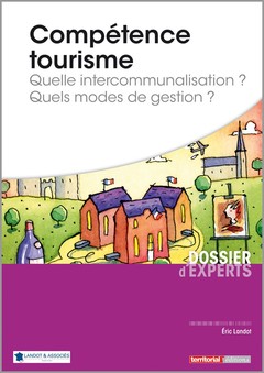Couverture de l’ouvrage Compétence tourisme - Quelle intercommunalisation ? Quels modes de gestion ?
