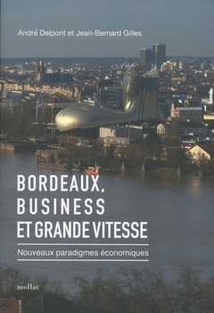 Cover of the book Bordeaux, Business et Grande vitesse - Nouveaux paradigmes économiques