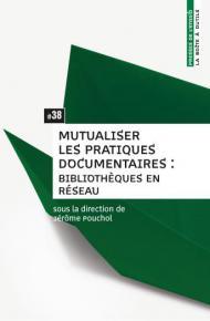 Couverture de l’ouvrage Mutualiser les pratiques documentaires - bibliothèques en réseau