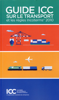 Couverture de l’ouvrage Guide ICC sur le transport et les règles incoterms® 2010