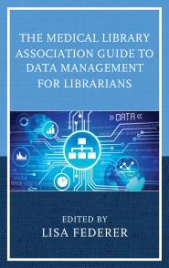 Couverture de l’ouvrage The Medical Library Association Guide to Data Management for Librarians
