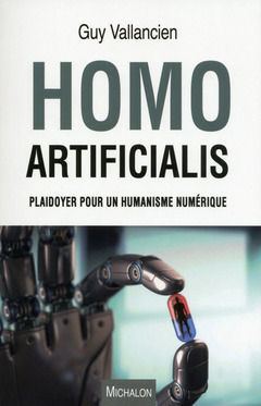 Couverture de l’ouvrage Homo Artificialis. Plaidoyer pour un humanisme numérique