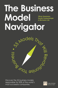 Couverture de l’ouvrage The Business Model Navigator : 55 Models That Will Revolutionise Your Business 