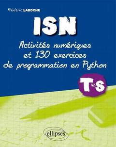 Couverture de l’ouvrage ISN terminale S : activités et 130 exercices de programmation en Python