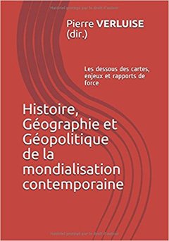 Couverture de l’ouvrage Histoire, Géographie et Géopolitique de la mondialisation contemporaine 