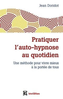 Cover of the book Pratiquer l'auto-hypnose au quotidien - 2e éd. Une méthode pour vivre mieux à la portée de tous
