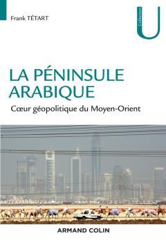 Cover of the book La péninsule Arabique - Coeur géopolitique du Moyen-Orient