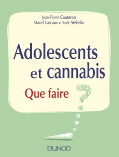 Couverture de l’ouvrage Adolescents et cannabis - Que faire ?