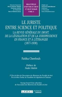 Couverture de l’ouvrage LE JURISTE ENTRE SIENCE ET POLITIQUE : LA REVUE GENERALE DU DROIT, DE LA LEGISLA