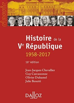 Couverture de l’ouvrage Histoire de la Ve République. 16e éd. - 1958-2017