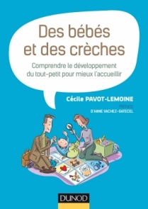 Cover of the book Des bébés et des crèches - Comprendre le développement du tout-petit pour mieux l'accueillir