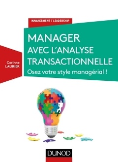 Couverture de l’ouvrage Manager avec l'analyse transactionnelle - Osez votre style managérial !