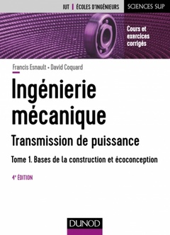Couverture de l’ouvrage Ingénierie mécanique - Tome 1 - 4e éd. - Bases de la construction et écoconception