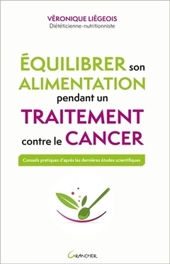 Couverture de l’ouvrage Equilibrer son alimentation pendant un traitement contre le cancer