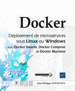 Couverture de l’ouvrage Docker - Déploiement de microservices sous Linux ou Windows (Docker Swarm, Docker Compose, Docker Ma
