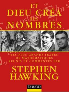 Couverture de l’ouvrage Et Dieu créa les nombres - Les plus grands textes de mathématiques commentés par Stephen Hawking