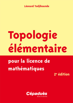 Cover of the book Topologie élémentaire pour la licence de mathématiques - 2e édition