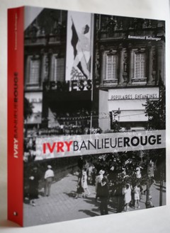 Couverture de l’ouvrage Ivry, banlieue rouge. Capitale du communisme français, XXème siècle