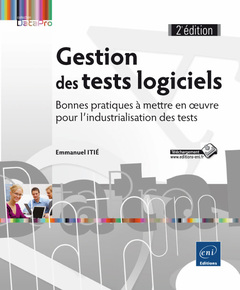 Couverture de l’ouvrage Gestion des tests logiciels - Bonnes pratiques à mettre en oeuvre pour l'industrialisation des tests
