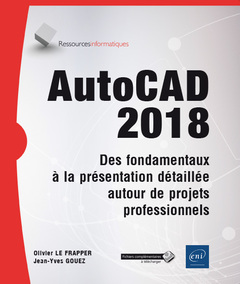 Couverture de l’ouvrage AutoCAD 2018 - Des fondamentaux à la présentation détaillée autour de projets professionnels