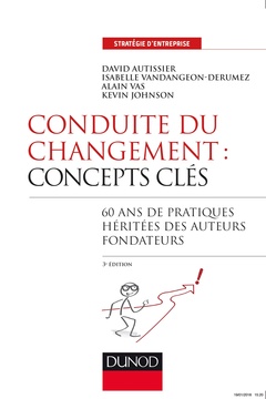 Cover of the book Conduite du changement : concepts-clés - 3e éd. - 60 ans de pratiques héritées des auteurs fondateur
