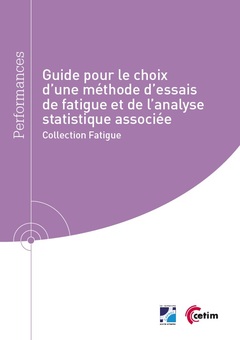 Couverture de l’ouvrage Guide pour le choix d'une méthode d'essais de fatigue et de l'analyse statistique associée (Réf : 9Q302)
