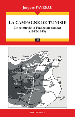 Couverture de l’ouvrage La campagne de Tunisie - le retour de la France au combat, 1942-1943